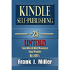 Kindle Self-Publishing - 25+ Untold Tips Which Will Maximize Your Profits By 300% - Paperback