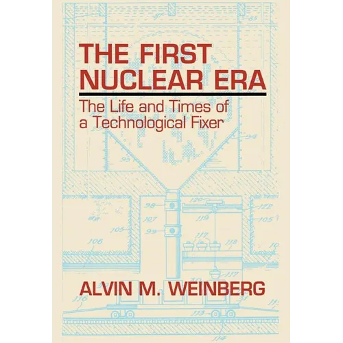 The First Nuclear Era: The Life and Times of Nuclear Fixer - Hardcover