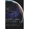 Original Sin: Power, Technology and War in Outer Space - Hardcover