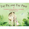 The Pig and The Pony - Hardcover