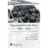 Reporting from the Wars 1850 - 2015: The origins and evolution of the war correspondent - Paperback