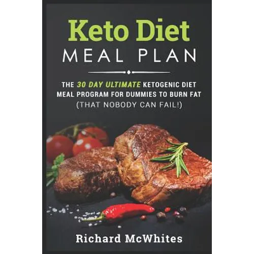 Keto Diet Meal Plan: The 30 Day Ultimate Ketogenic Meal Program for Dummies to Burn Fat (That Nobody Can Fail!) - Paperback