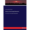 History of the Grange Movement: The Farmer's War Against Monopolies - Paperback