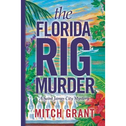 The Florida Rig Murder: A Saint James City Mystery - Paperback