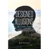 Designed Illusions: Via Divine Power - Paperback