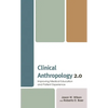 Clinical Anthropology 2.0: Improving Medical Education and Patient Experience - Paperback