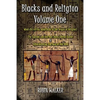 Blacks and Religion Volume One: What did Africa contribute to the Origin of Religion? The Equinox and the Real Story behind Easter & Understanding the - Paperback