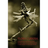 Flora Curiosa: Cryptobotany, Mysterious Fungi, Sentient Trees, and Deadly Plants in Classic Science Fiction and Fantasy - Paperback