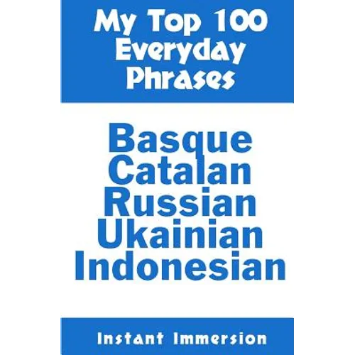 My Top 100 Everyday Phrases: Basque, Catalan, Russian, Ukrainian, and Javanese-Indonesian - Paperback