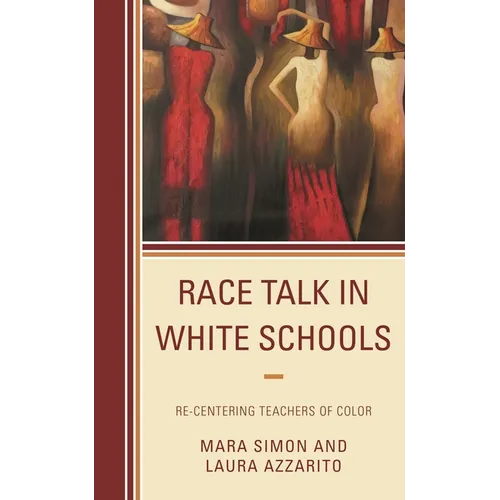 Race Talk in White Schools: Re-Centering Teachers of Color - Paperback