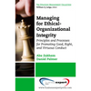 Managing for Ethical-Organizational Integrity: Principles and Processes for Promoting Good, Right, and Virtuous Conduct - Paperback