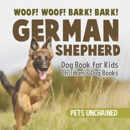 Woof! Woof! Bark! Bark! German Shepherd Dog Book for Kids Children's Dog Books - Paperback
