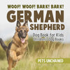 Woof! Woof! Bark! Bark! German Shepherd Dog Book for Kids Children's Dog Books - Paperback