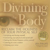 Divining the Body: Reclaim the Holiness of Your Physical Self - Paperback