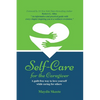 Self-Care for the Caregiver: A guilt-free way to love yourself while caring for others - Paperback