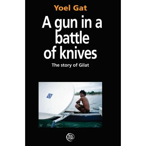 A Gun In A Battle Of Knives: The Story of Gilat - Paperback