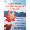 Overcoming Suicidal Thoughts for Teens: CBT Activities to Reduce Pain, Increase Hope, and Build Meaningful Connections - Paperback
