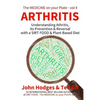 Arthritis: Understanding ARTHRITIS, Prevention & Reversal with a Plant Based Diet - Paperback