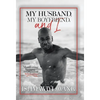 My Husband, My Boyfriend, and I: Manifesting Managing and Mastering Gay Relationships - Hardcover