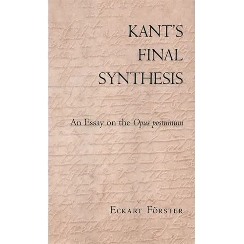 Kant's Final Synthesis: An Essay on the "Opus Postumum" - Paperback
