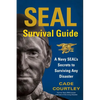 SEAL Survival Guide: A Navy SEAL's Secrets to Surviving Any Disaster - Paperback