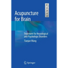 Acupuncture for Brain: Treatment for Neurological and Psychologic Disorders - Paperback