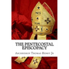 The Pentecostal Episcopacy: The Handbook for the Episcopacy - Paperback