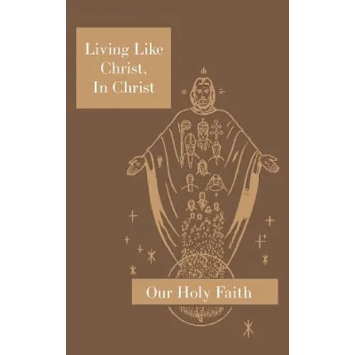 Living Like Christ, In Christ: Our Holy Faith Series - Hardcover