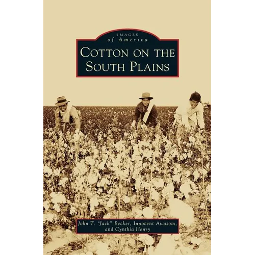 Cotton on the South Plains - Hardcover