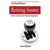Retiring Sooner: How to Accelerate Your Financial Independence - Paperback