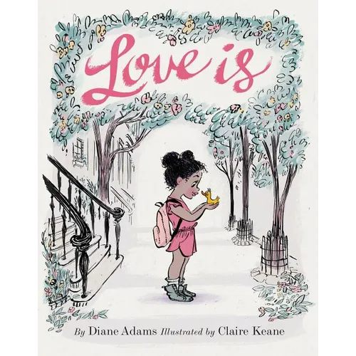 Love Is: (Illustrated Story Book about Caring for Others, Book about Love for Parents and Children, Rhyming Picture Book) - Hardcover