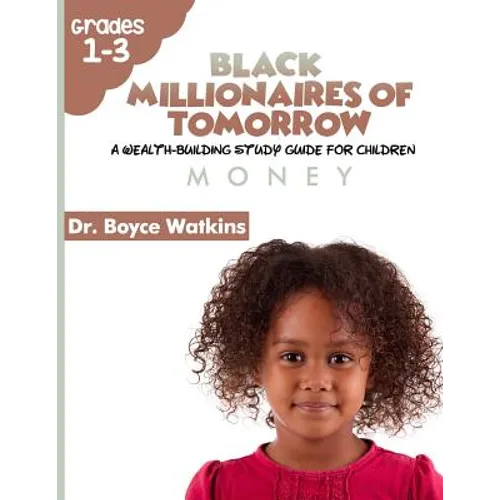 The Black Millionaires of Tomorrow: A Wealth-Building Study Guide for Children: Money - Paperback