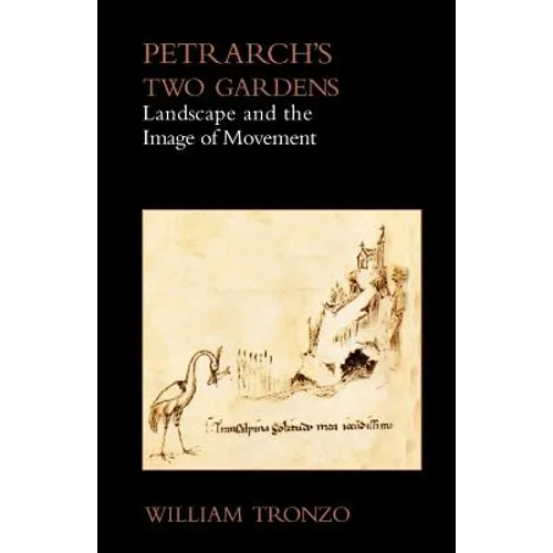 Petrarch's Two Gardens: Landscape and the Image of Movement - Paperback