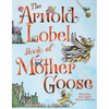 The Arnold Lobel Book of Mother Goose - Hardcover