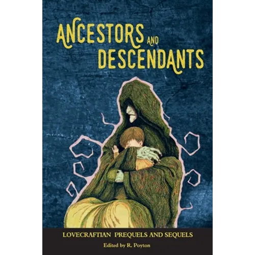 Ancestors and Descendants: Lovecraftian Prequels and Sequels - Paperback