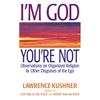 I'm God; You're Not: Observations on Organized Religion & Other Disguises of the Ego - Paperback