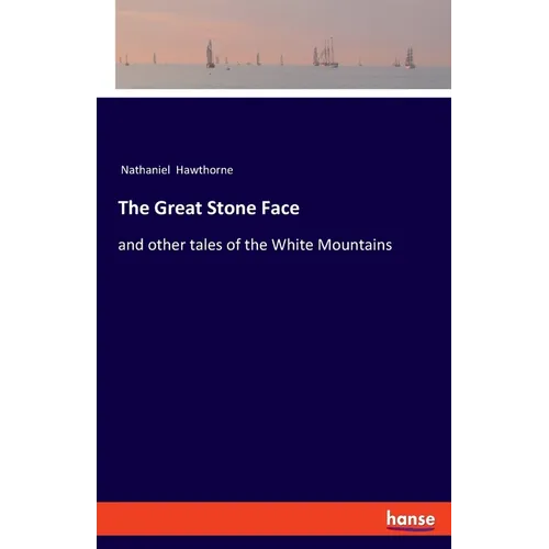 The Great Stone Face: and other tales of the White Mountains - Paperback