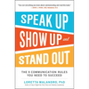 Speak Up, Show Up, and Stand Out: The 9 Communication Rules You Need to Succeed - Paperback