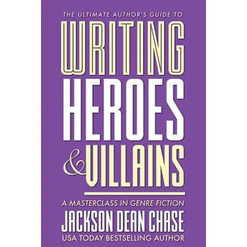 Writing Heroes and Villains: A Masterclass in Genre Fiction - Paperback