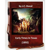 Early Times In Texas. (1892) By: J.C. Duval - Paperback