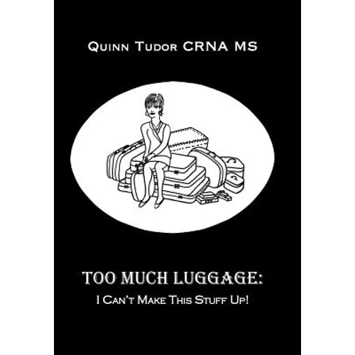 Too Much Luggage: I Can't Make This Stuff Up! - Hardcover