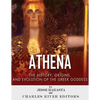 Athena: The Origins and History of the Greek Goddess - Paperback