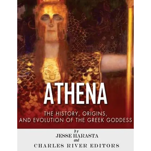 Athena: The Origins and History of the Greek Goddess - Paperback