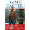 Beyond the White House: Waging Peace, Fighting Disease, Building Hope - Paperback
