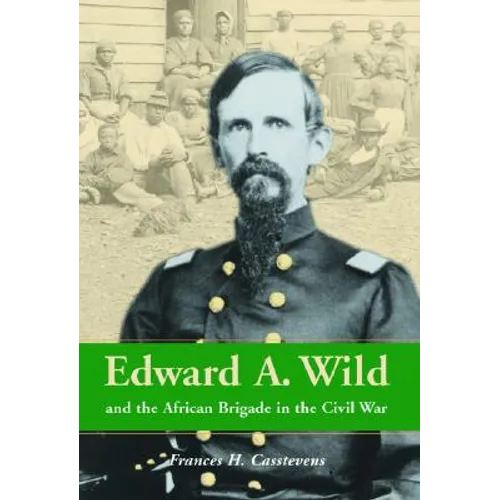 Edward A. Wild and the African Brigade in the Civil War - Paperback