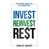Invest Reinvest Rest: Investment Advice For All Generations - Paperback