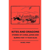 Kites and Dragons - Stories of China, Japan and Burma for 7-Kites and Dragons - Stories of China, Japan and Burma for 7-9 Year-Olds 9 Year-Olds - Paperback