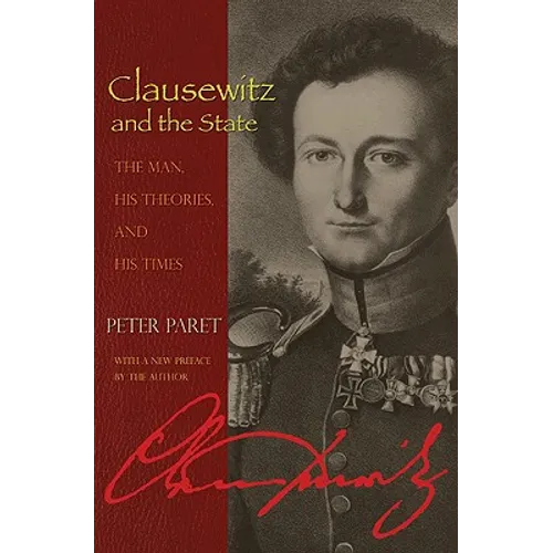 Clausewitz and the State: The Man, His Theories, and His Times - Paperback