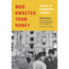 Mud Sweeter Than Honey: Voices of Communist Albania - Hardcover