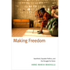 Making Freedom: Apartheid, Squatter Politics, and the Struggle for Home - Paperback